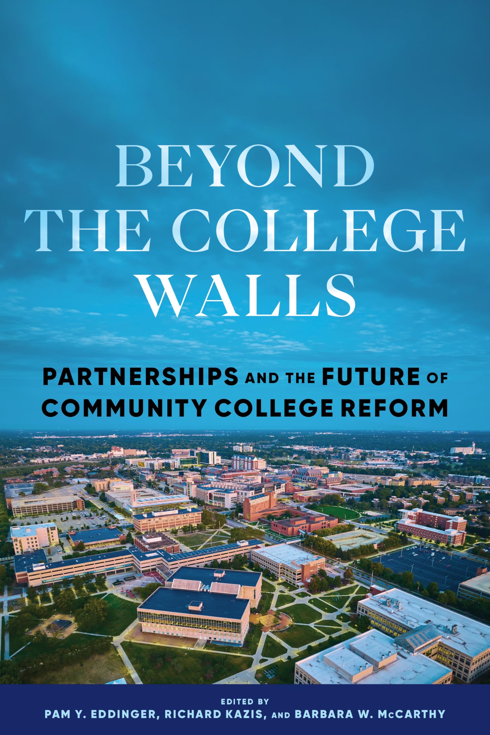 Beyond the College Walls: Partnerships and the Future of Community College Reform