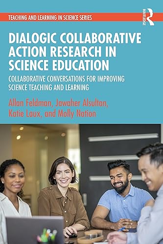 Dialogic Collaborative Action Research in Science Education (Teaching and Learning in Science Series)
