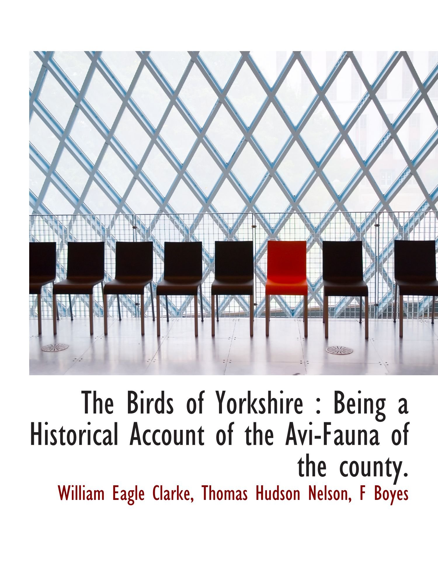 The Birds of Yorkshire : Being a Historical Account of the Avi-Fauna of the county.
