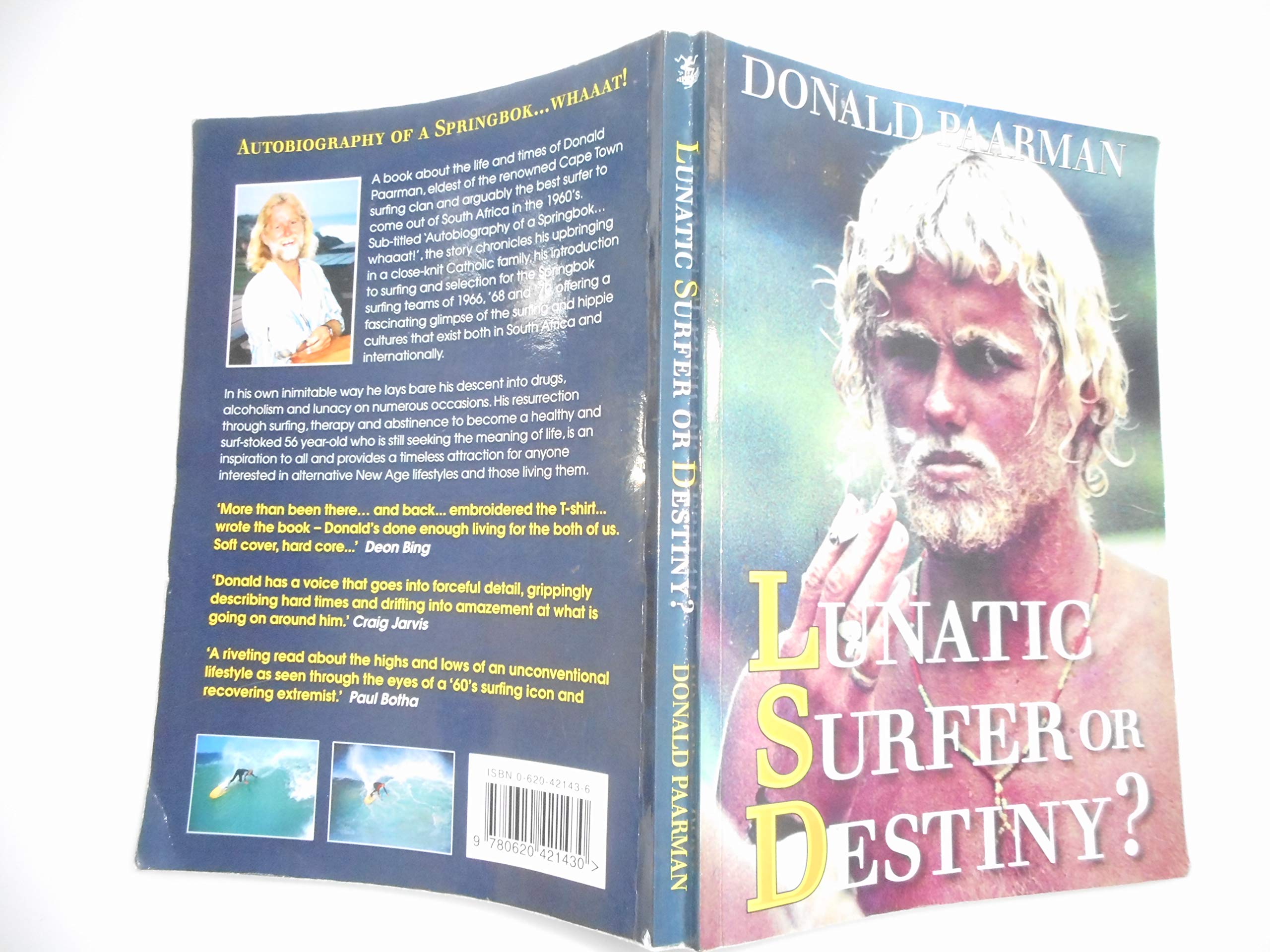 Lunatic Surfer or Destiny? One man?s search for the truth behind everything....: Autobiography by Springbok Surfer Donald Paarman