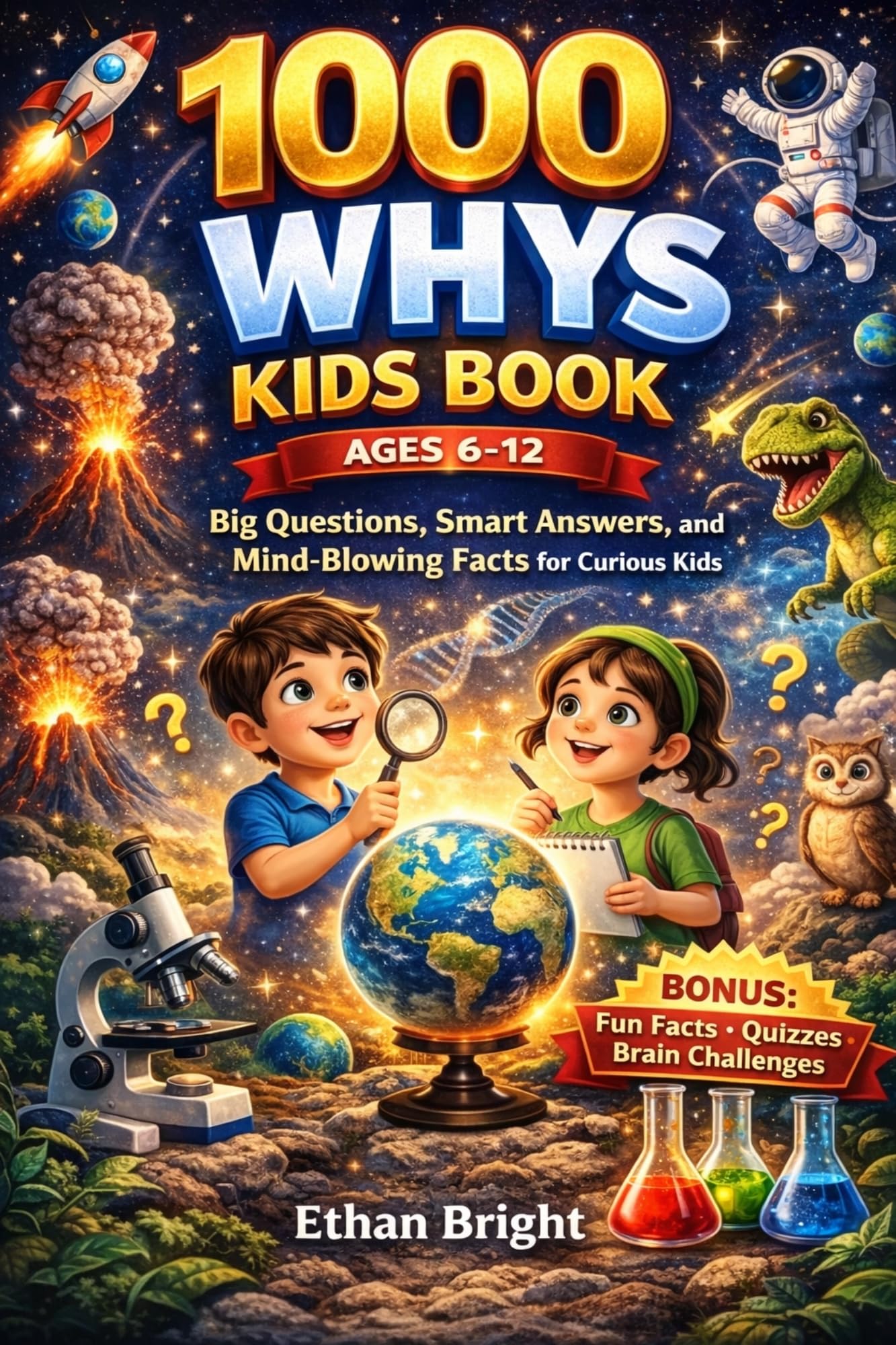 1000 Whys Kids Book: Big Questions, Smart Answers, and Mind-Blowing Facts for Curious Kids (Ages 6–12)