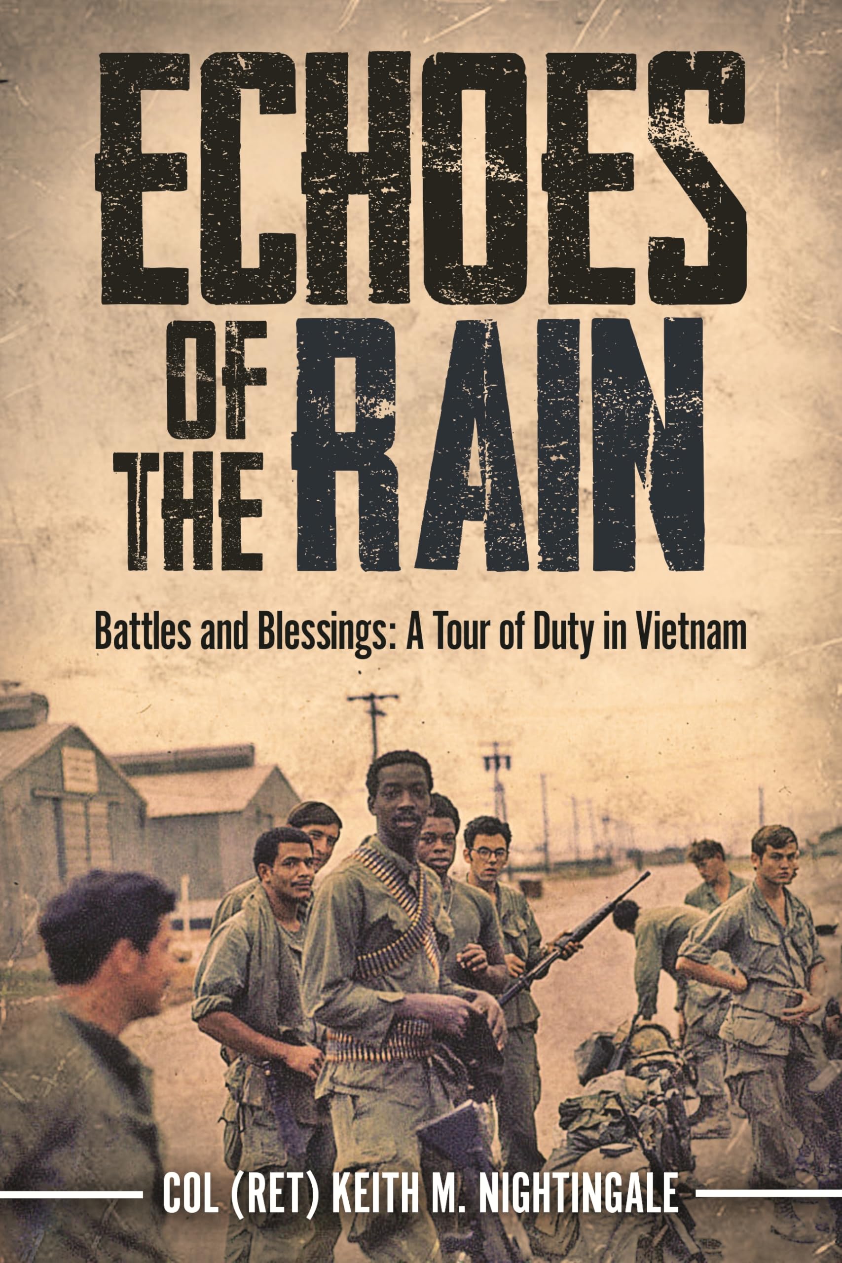 Echoes of the Rain: Battles and Blessings: A Tour of Duty in Vietnam