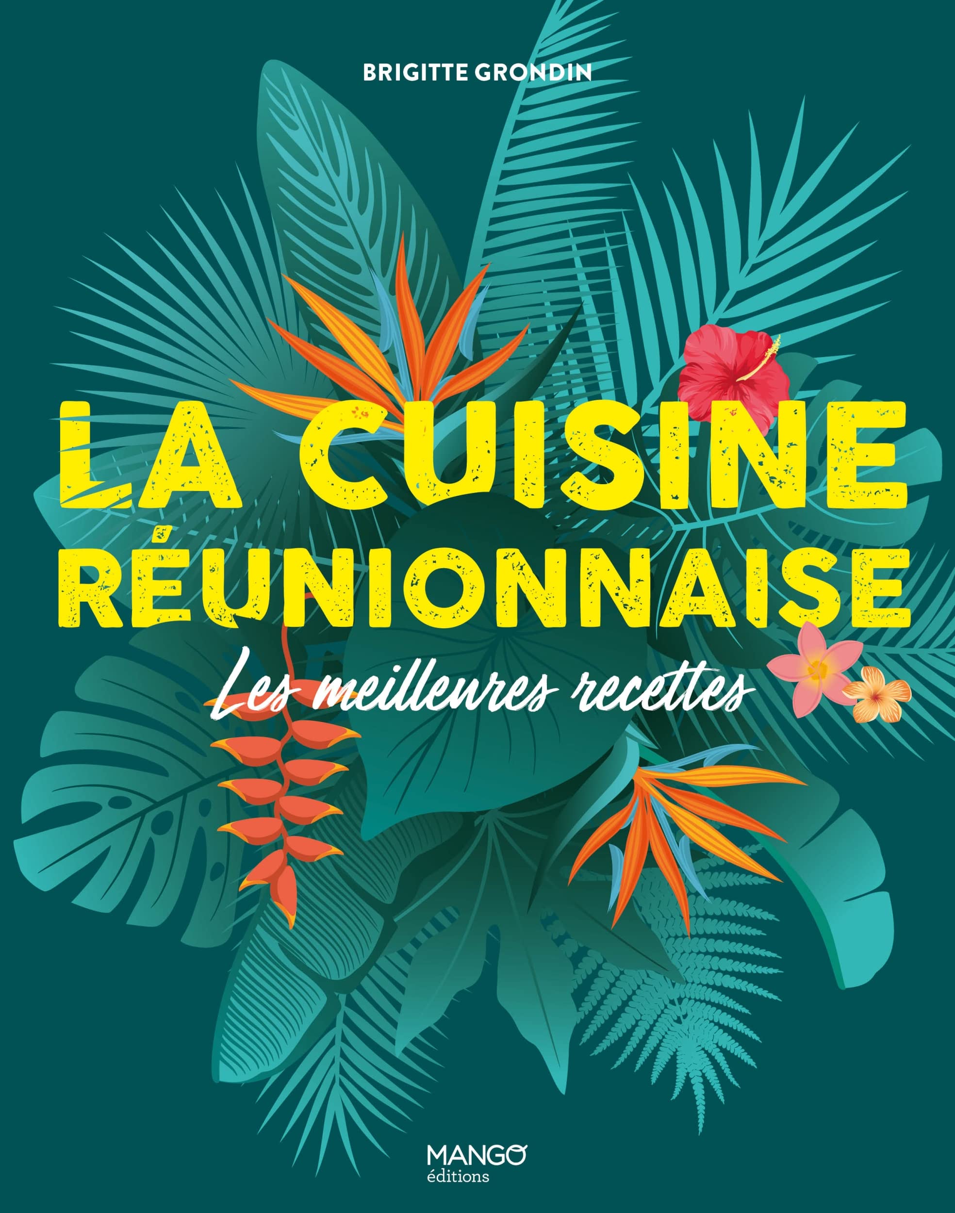 La cuisine réunionnaise: Les meilleures recettes