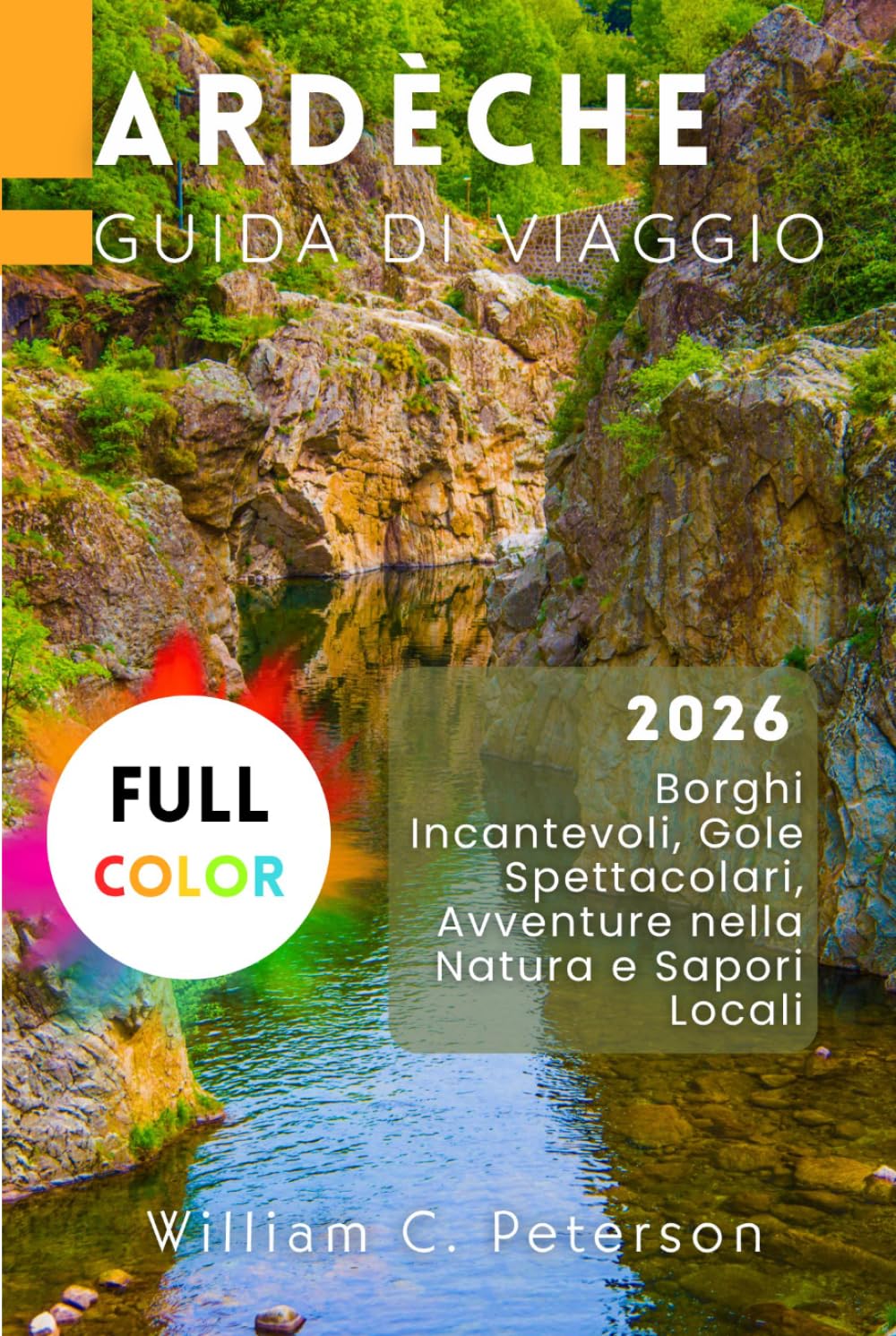 Ardèche Guida di viaggio 2026: Borghi Incantevoli, Gole Spettacolari, Avventure nella Natura e Sapori Locali