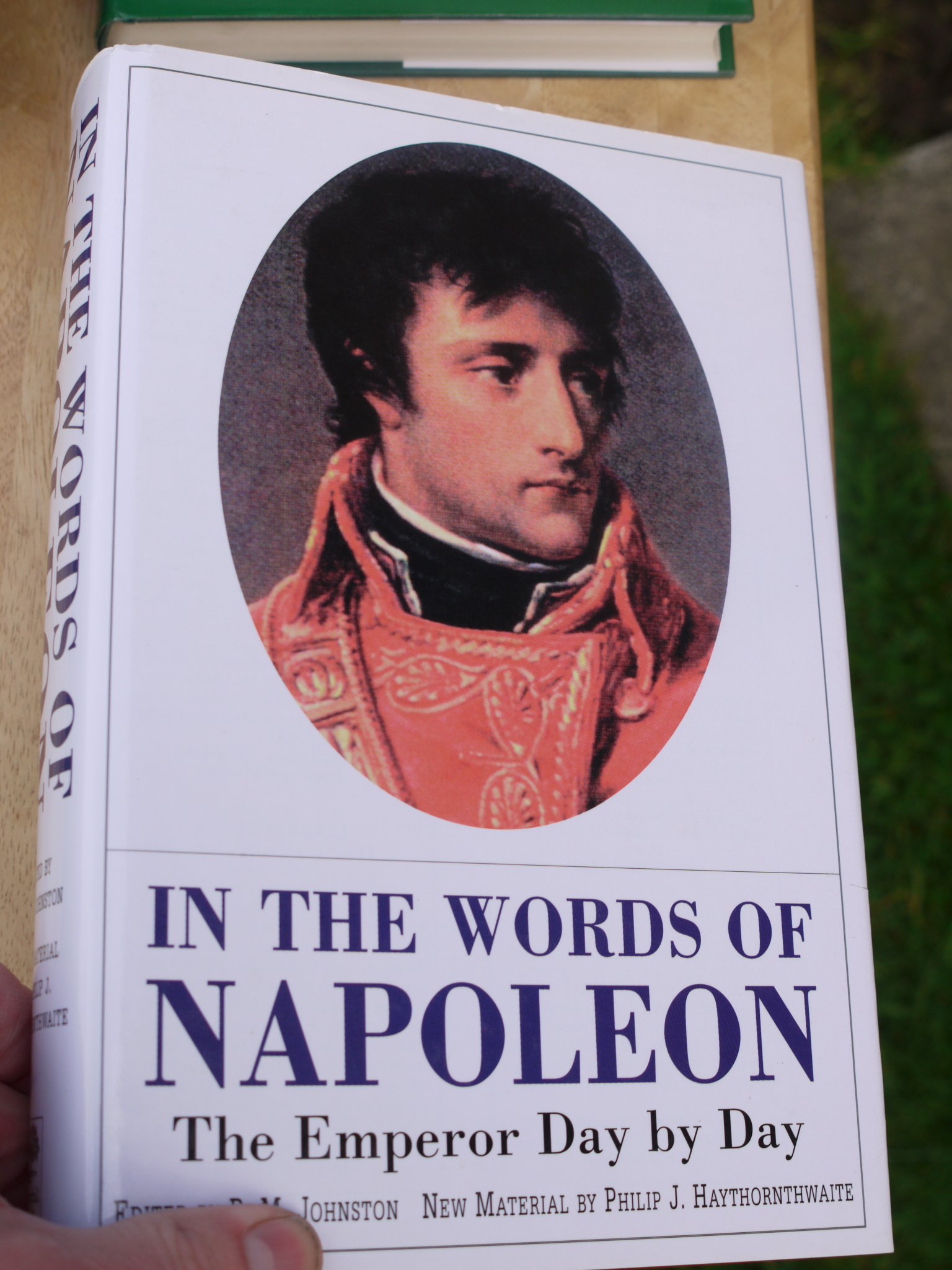 In the Words of Napoleon: The Emperor Day by Day, Haythornthwaite, Philip J., Ex