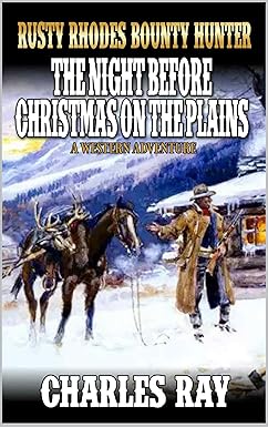 Rusty Rhodes Bounty Hunter: The Night Before Christmas on the Plains: A ...