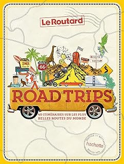 Road trips: 40 itin&eacute;raires sur les plus belles routes du monde
