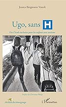Download Ugo, sans H: Vers l'école inclusive pour les enfants avec autisme PDF