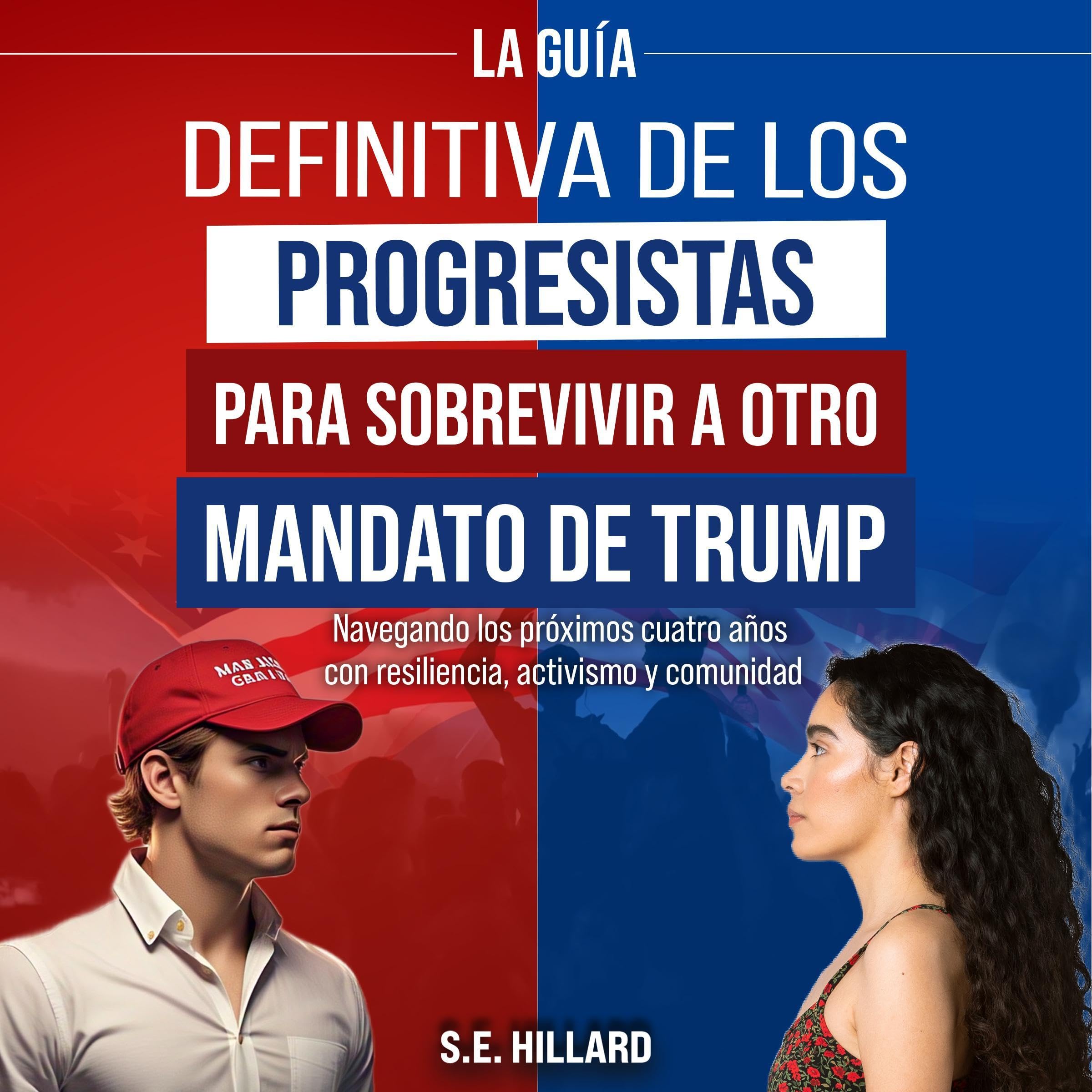 Cover art for La Guía Definitiva De Los Progresistas Para Sobrevivir a Otro Mandato De Trump