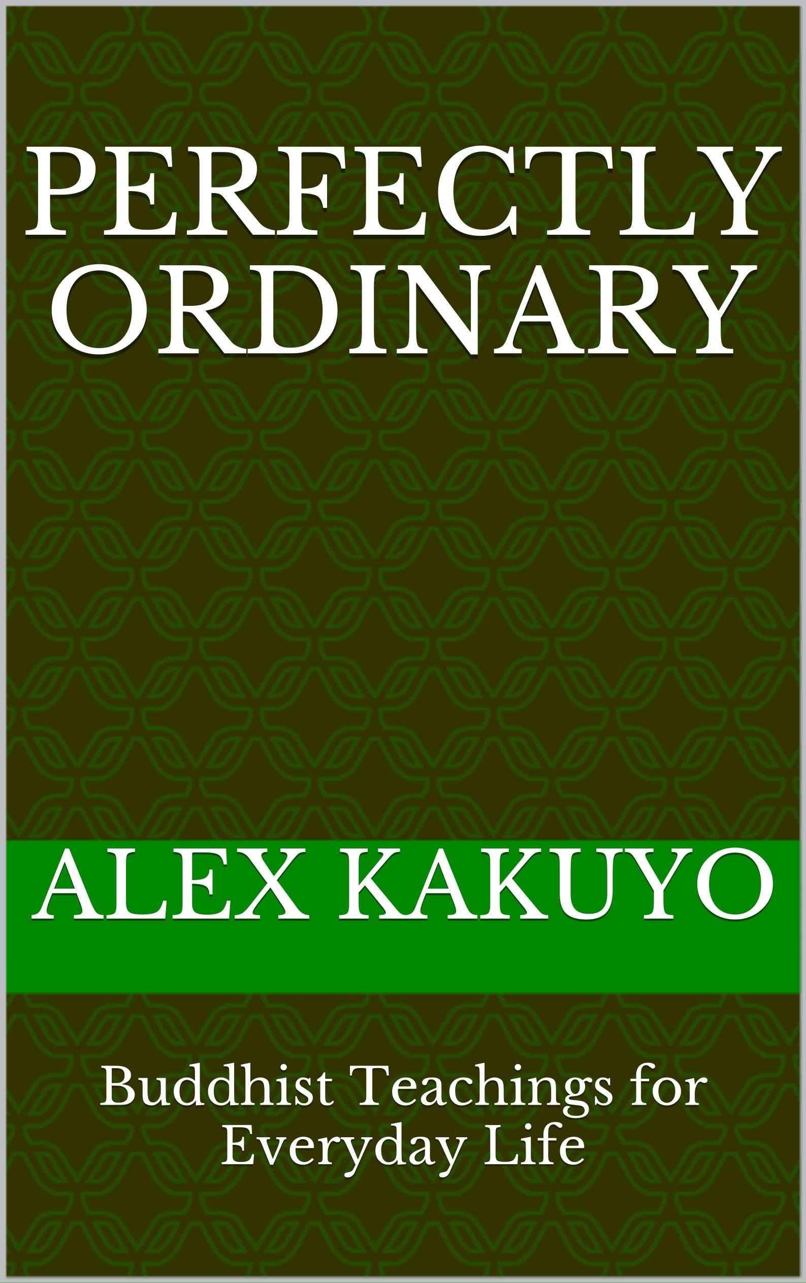 Perfectly Ordinary: Buddhist Teachings for Everyday Life