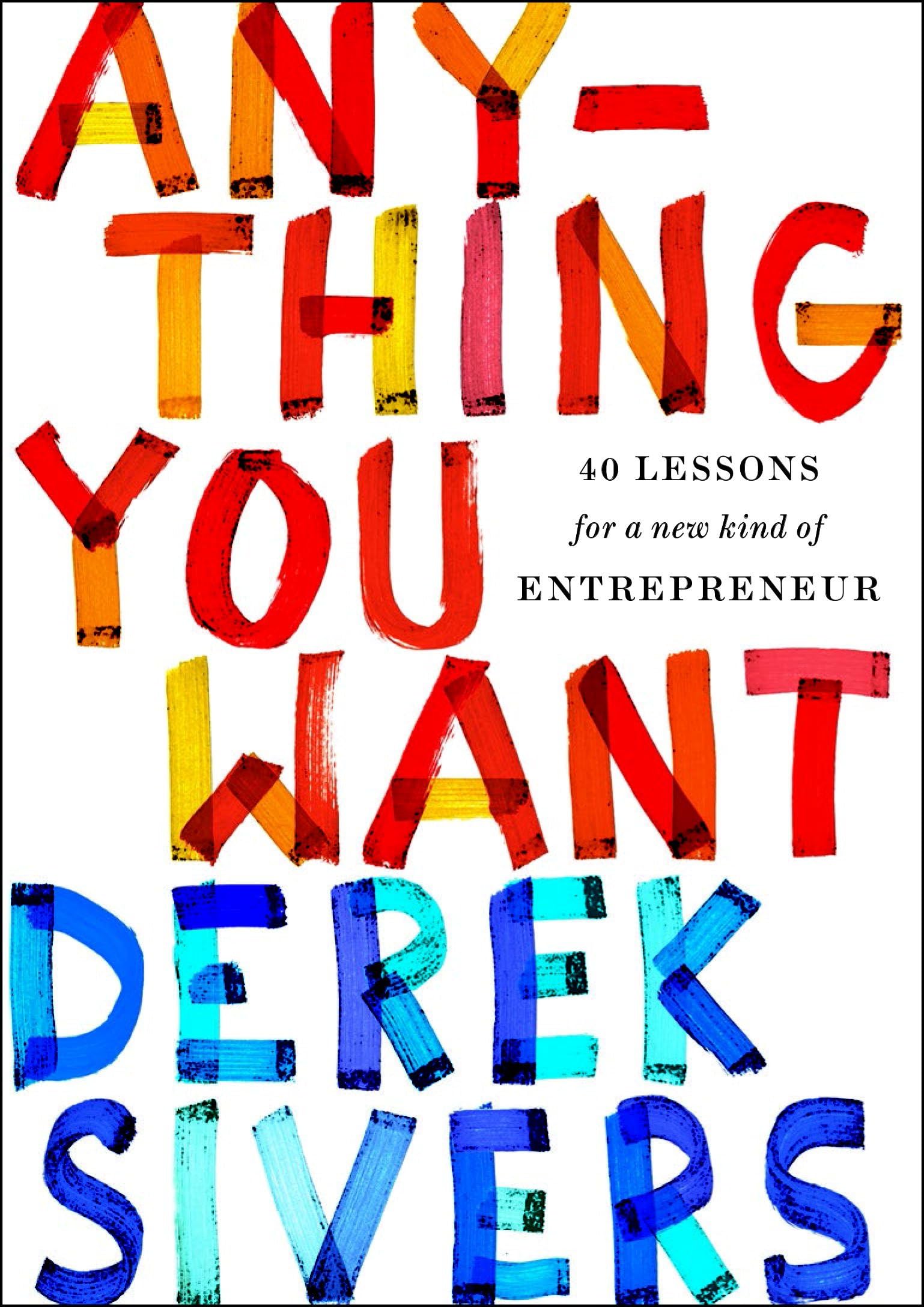Anything You Want: 40 Lessons for a New Kind of Entrepreneur