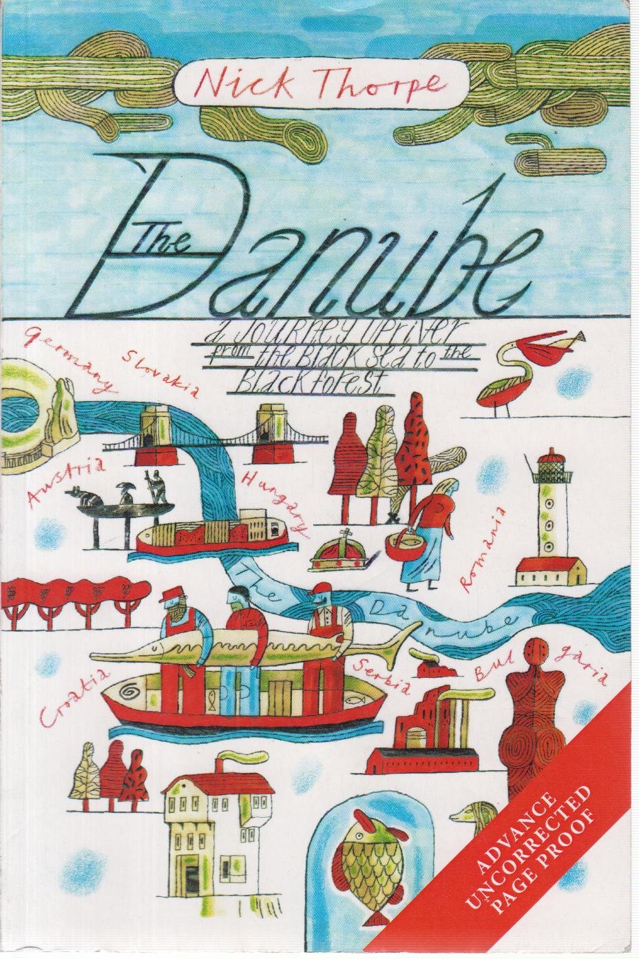 The Danube – A Journey Upriver from the Black Sea to the Black Forest Hardcover – Import, 18 October 2013