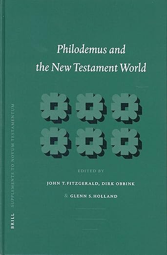Philodemus and the New Testament World (Novum Testamentum, Supplements, 111)