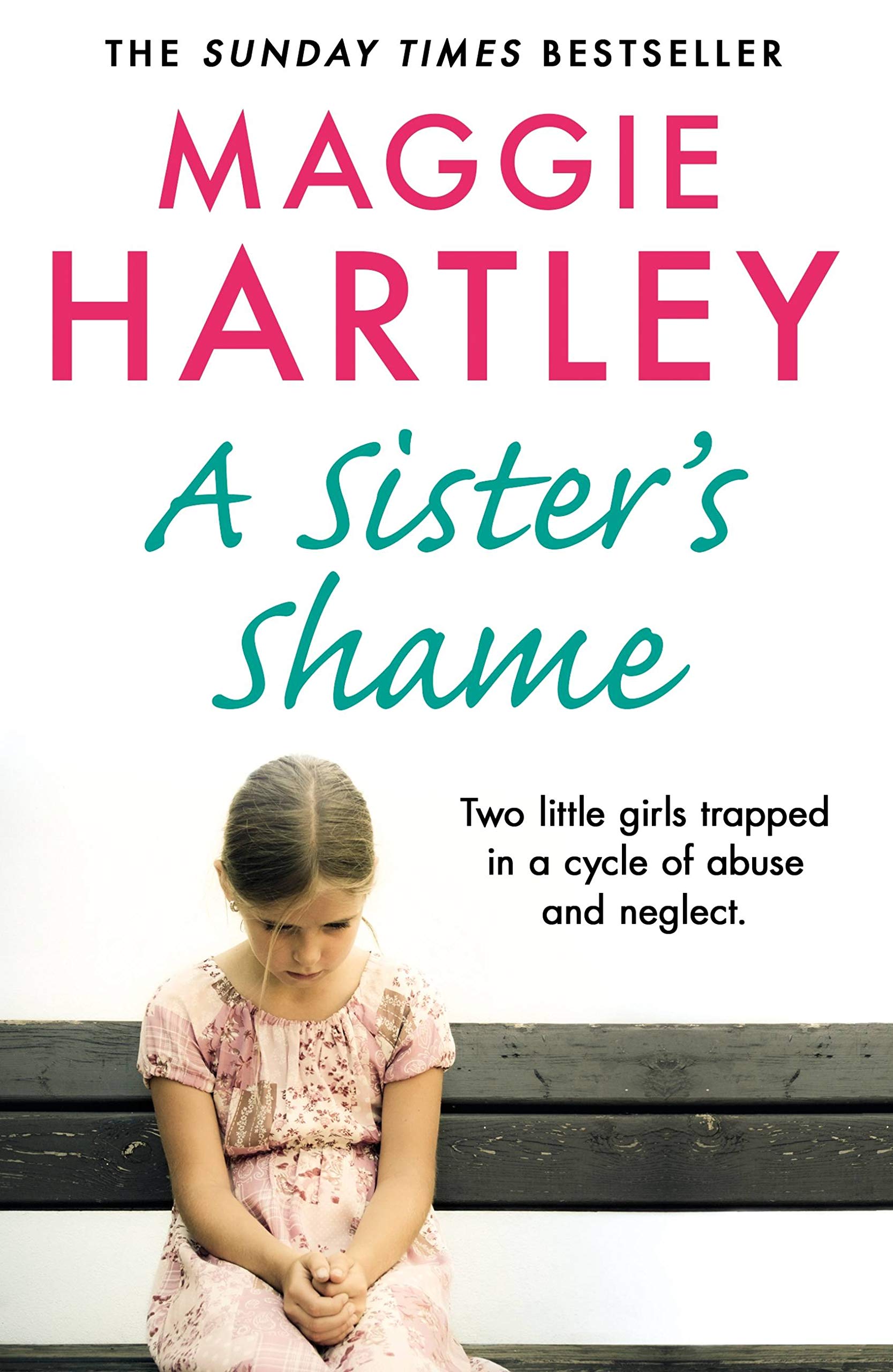 A Sister's Shame: The true story of little girls trapped in a cycle of abuse and neglect (A Maggie Hartley Foster Carer Story)