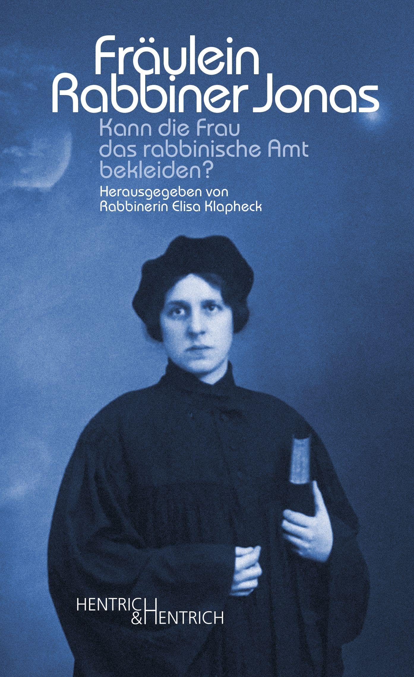 Fräulein Rabbiner Jonas: Kann die Frau das rabbinische Amt bekleiden?