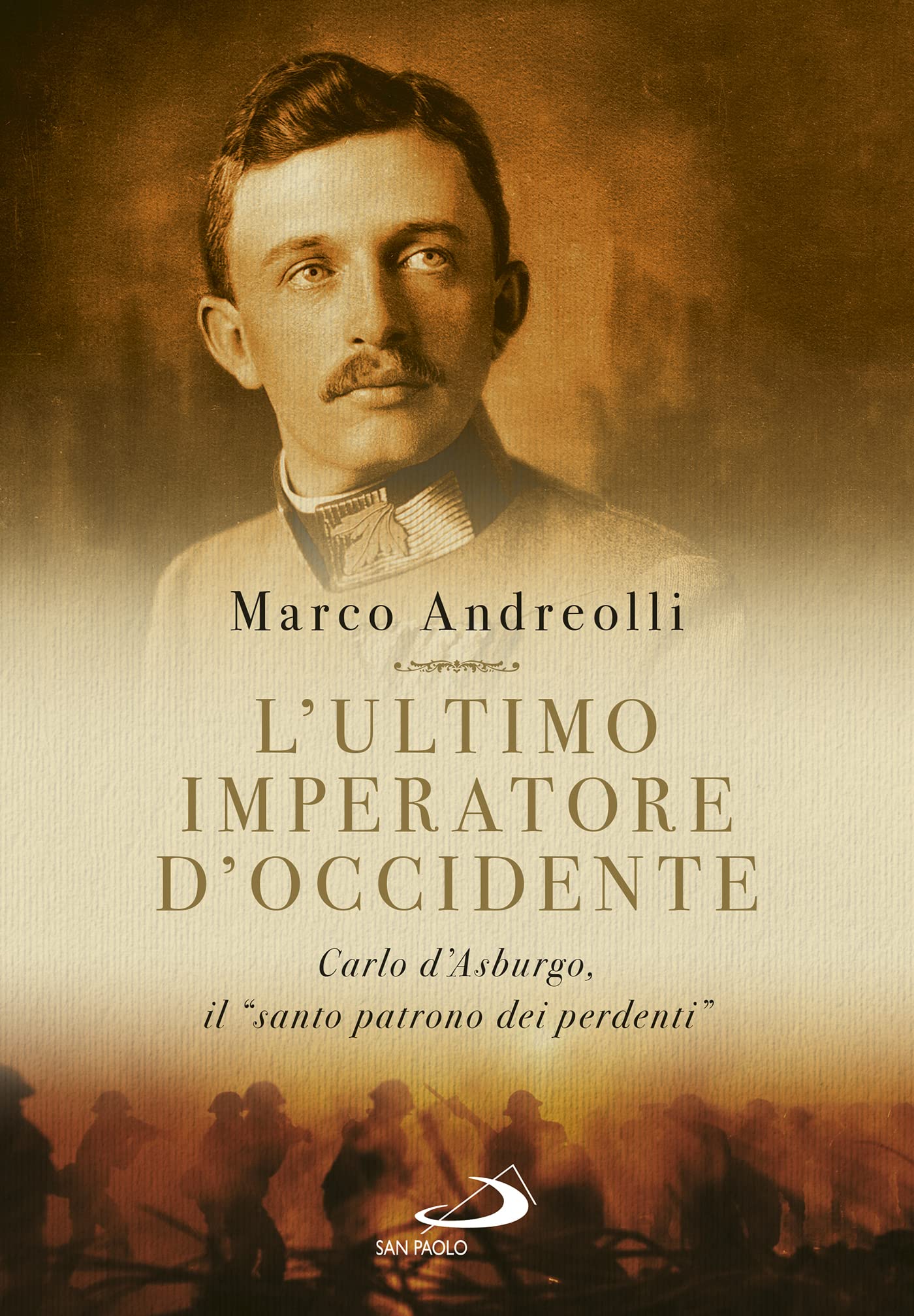 L'ultimo Imperatore D'occidente. Carlo D'asburgo, Il «Santo Patrono Dei Perdenti» - 4