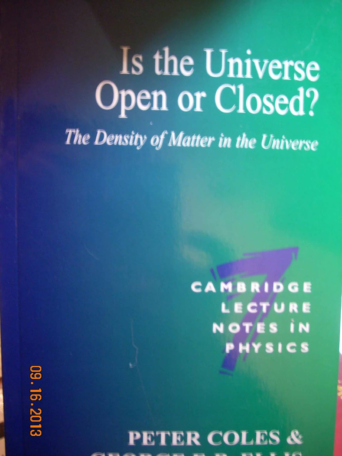 Is the Universe Open or Closed?: The Density of Matter in the Universe (Cambridge Lecture Notes in Physics, Series Number 7) (Volume 0)      1st Edition