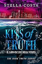 Kiss of Truth: Il lato oscuro della verità