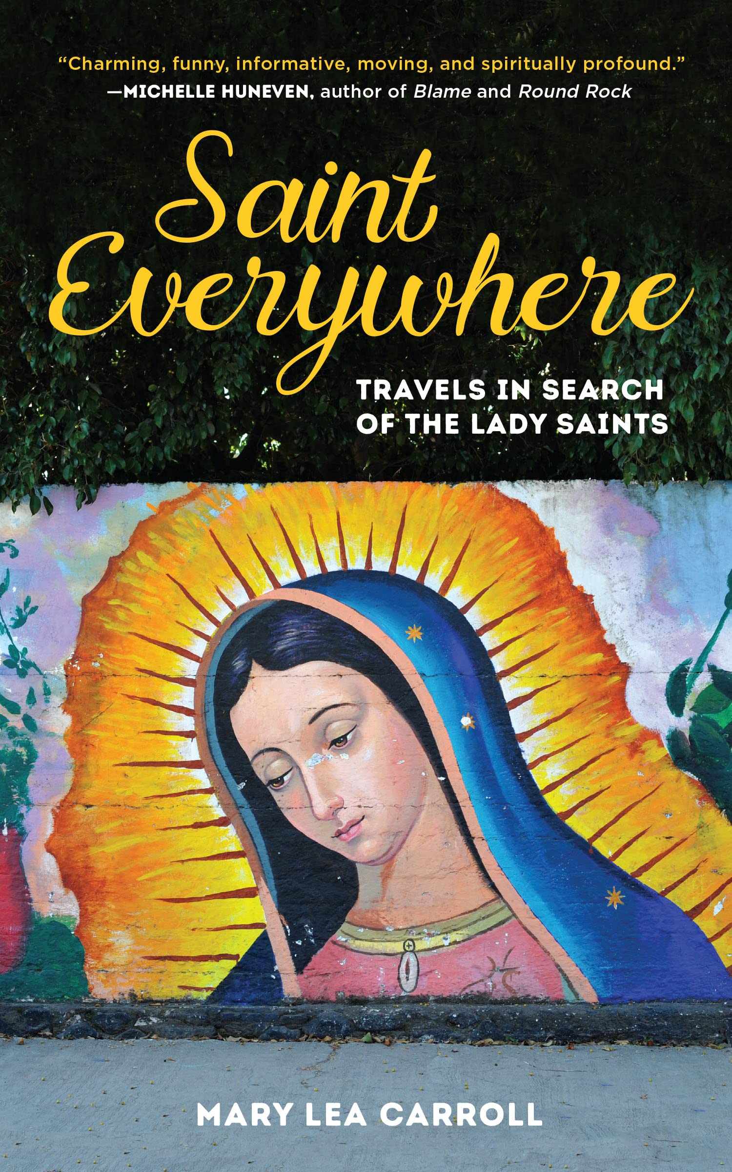 Buy Saint Everywhere: Travels in Search of the Lady Saints — BookShops.in