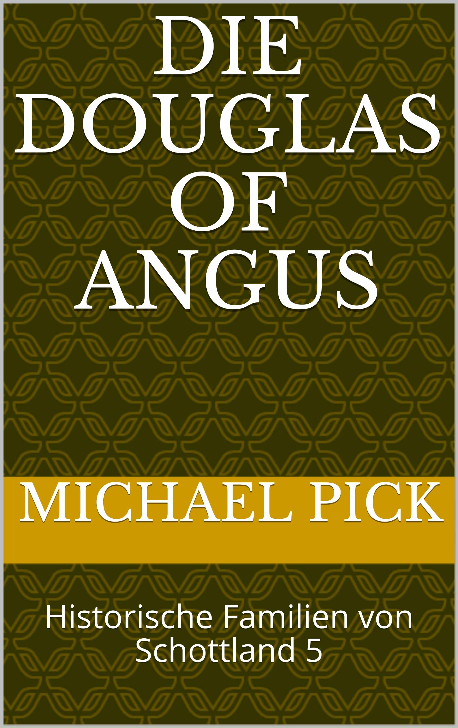 Die Douglas von Angus: Historische Familien von Schottland 5 (German Edition)