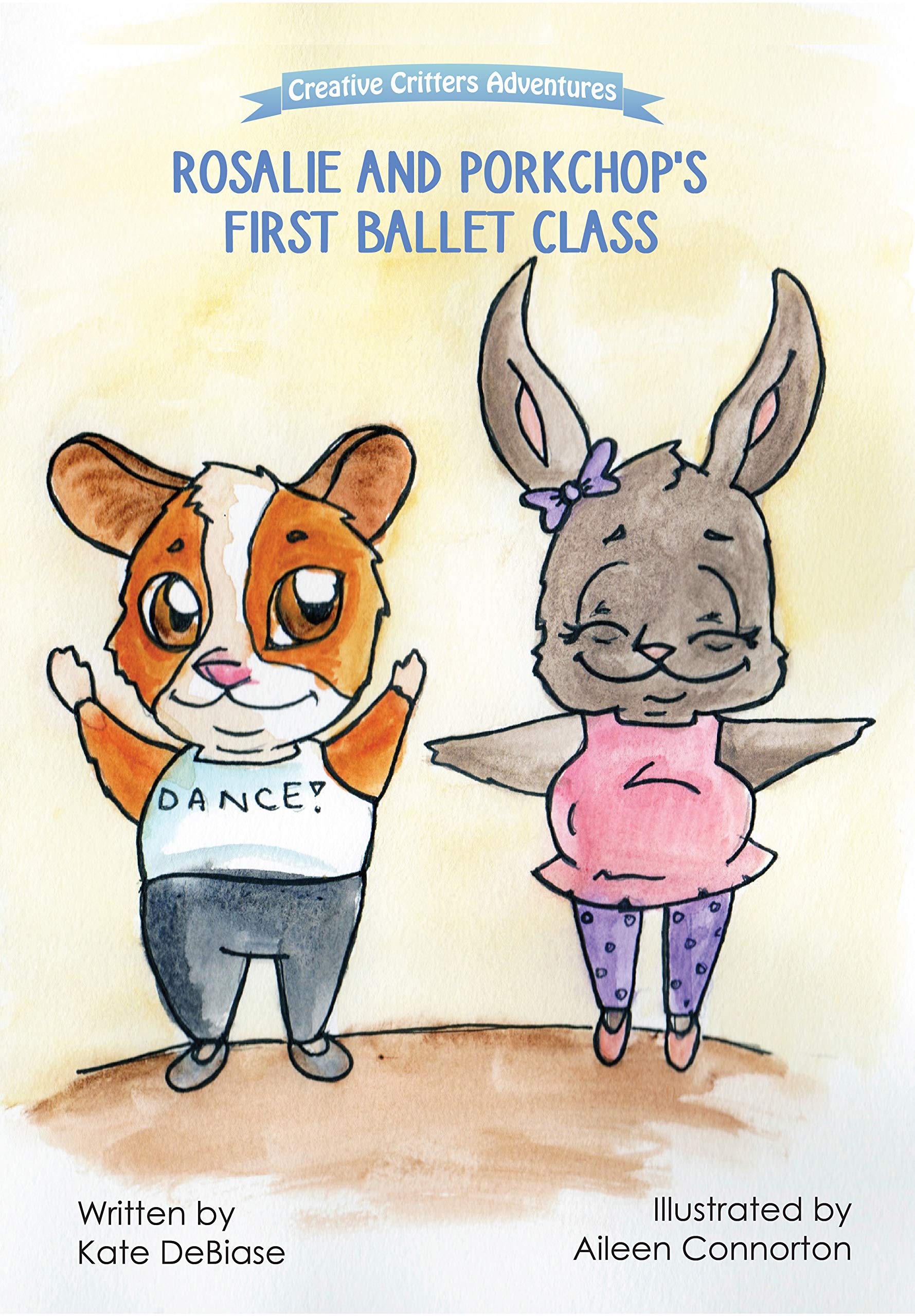 Rosalie and Porkchop's First Ballet Class: (From The Creative Critters Adventures series): 1