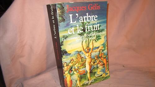 L'arbre et le fruit: La naissance dans l'Occident moderne (XVIe-XIXe siècle)
