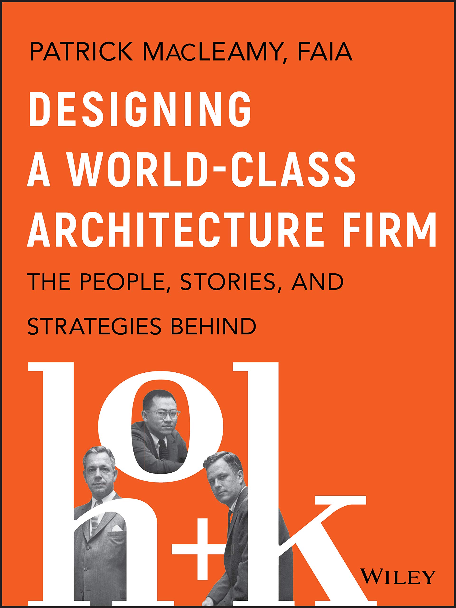 Designing a World–Class Architecture Firm – The People, Stories, and Strategies…