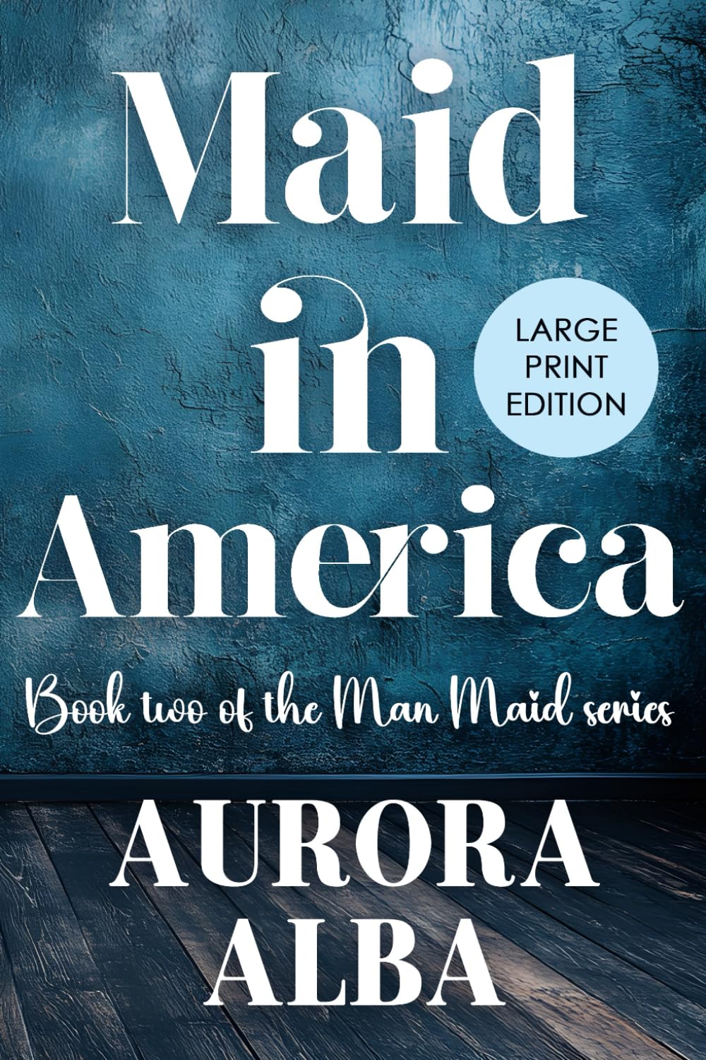 Maid in America: The Man Maid Series Book 2 (LARGE PRINT EDITION)