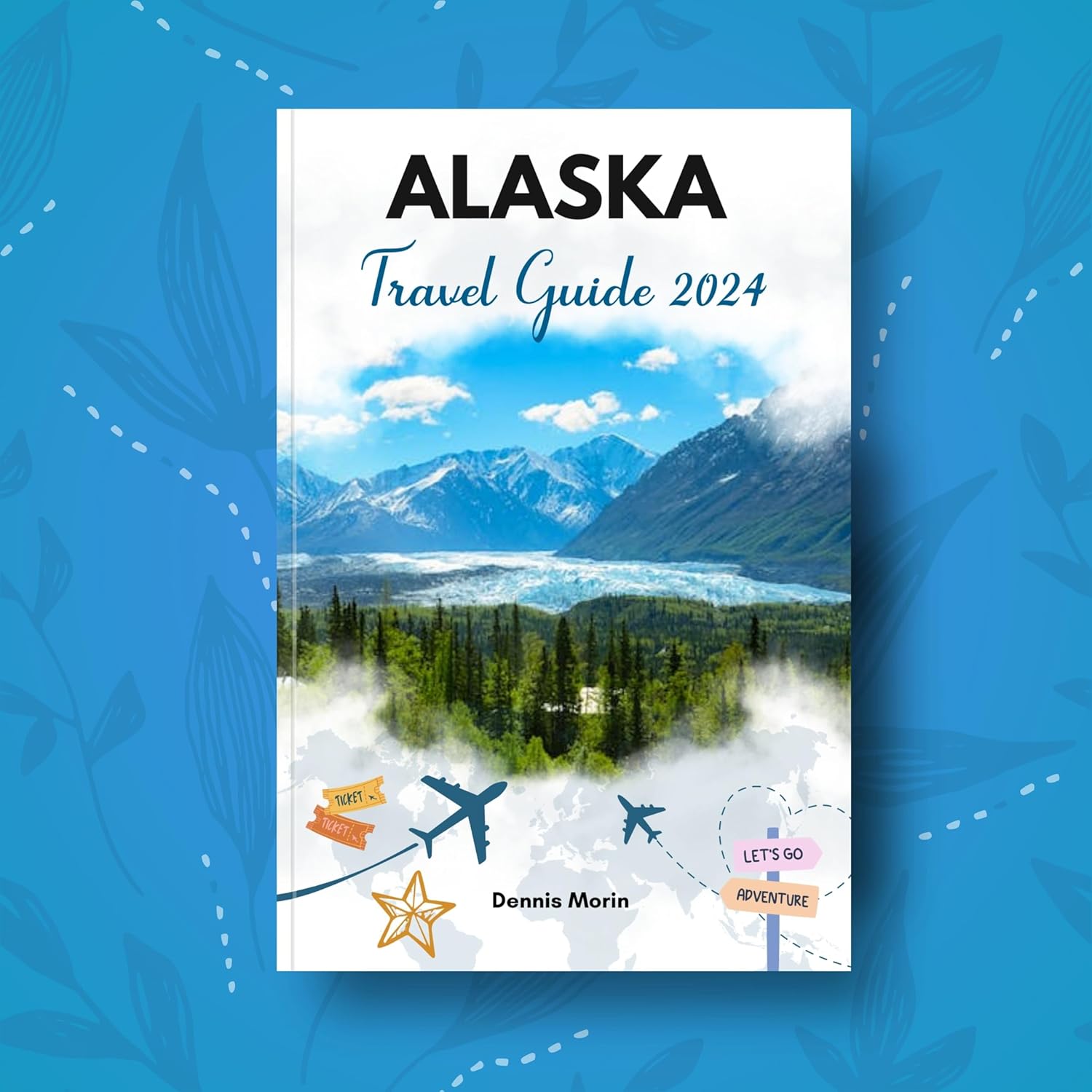 Alaska Travel Guide 2024: Discover Untamed Beauty and Adventure in Alaska Travel Guide 2024: Discover Untamed Beauty and Adventure in