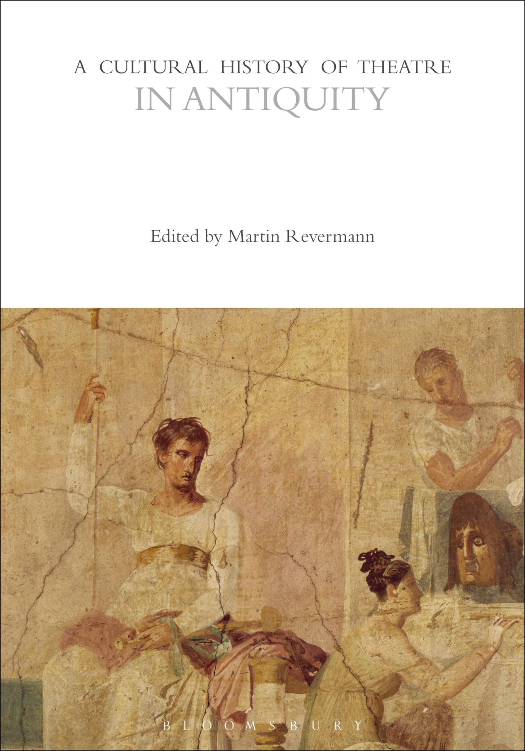 A Cultural History of Theatre in Antiquity by Martin Revermann - 9781350277571
