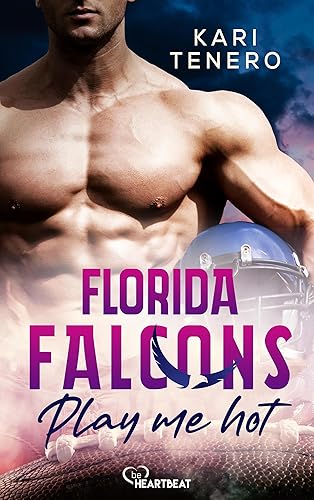 Florida Falcons - Play me hot (Die Florida-Falcons-Football-Reihe 3) (German Edition)