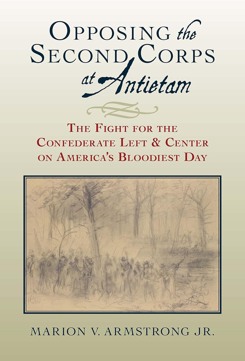 Opposing the Second Corps at Antietam: The Fight for the Confederate Left and Center on America's Bloodiest Day