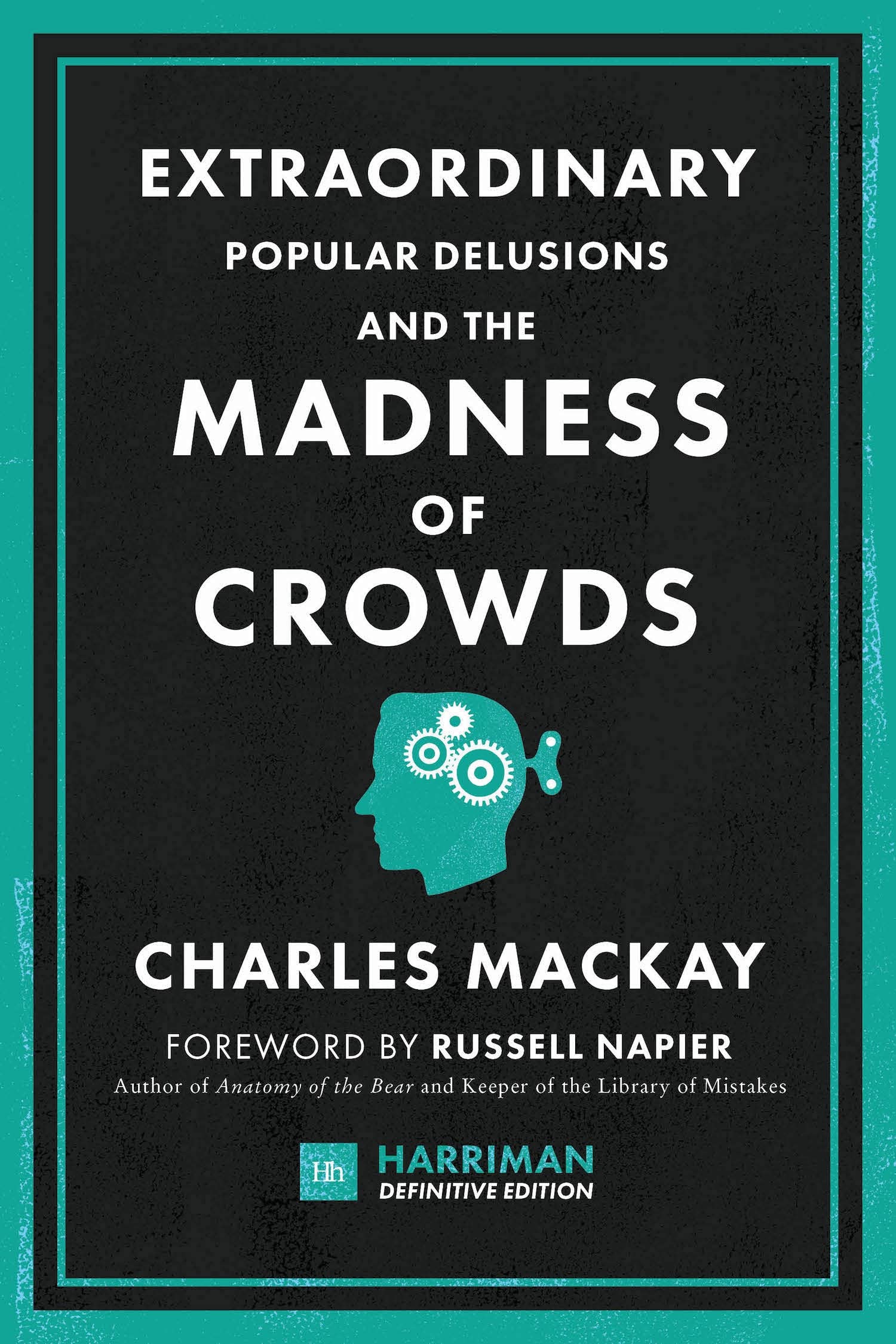 Extraordinary Popular Delusions and the Madness of Crowds (Harriman Definitive Editions) The