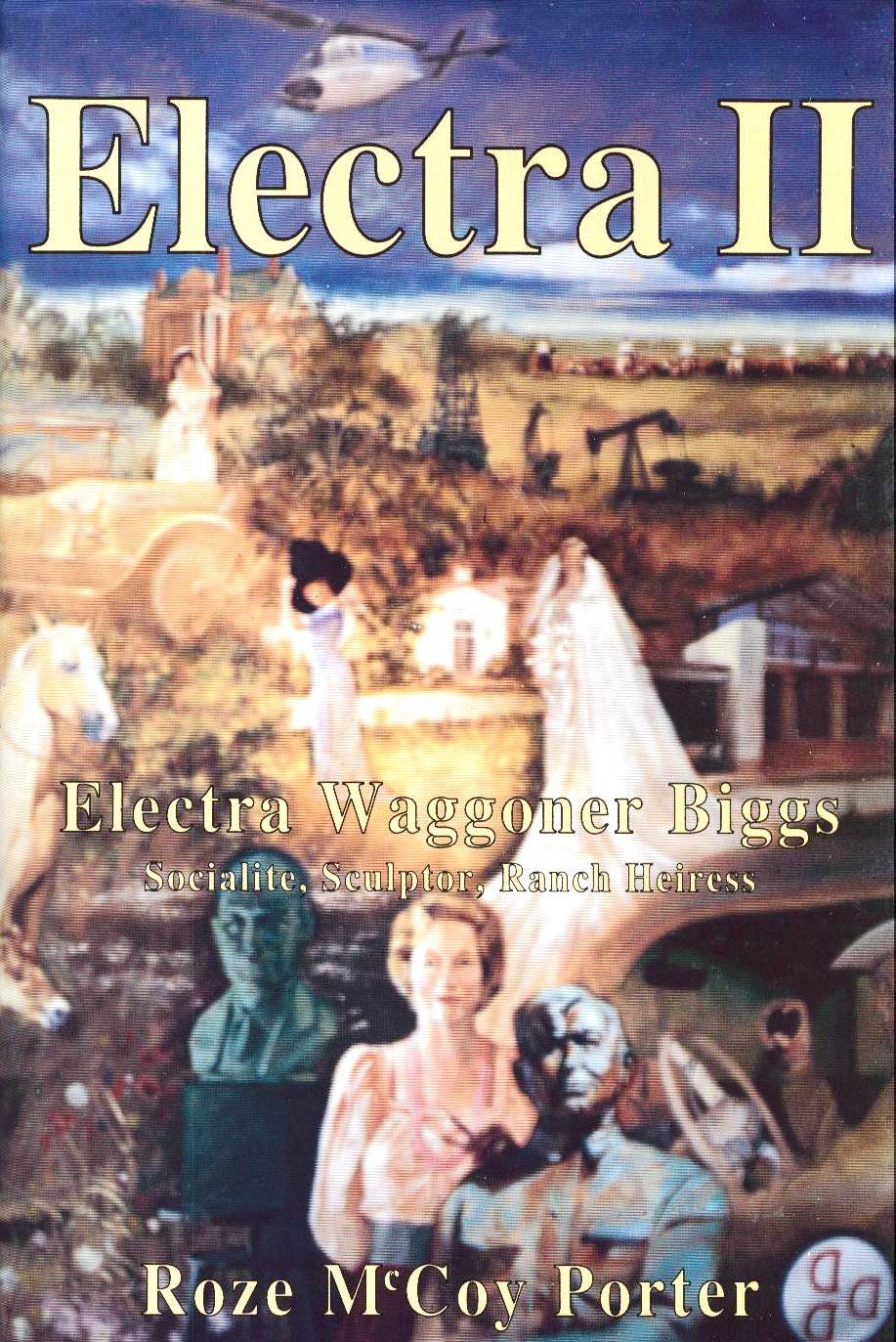 Electra II: Electra Waggoner Biggs, socialite, sculptor, ranch heiress