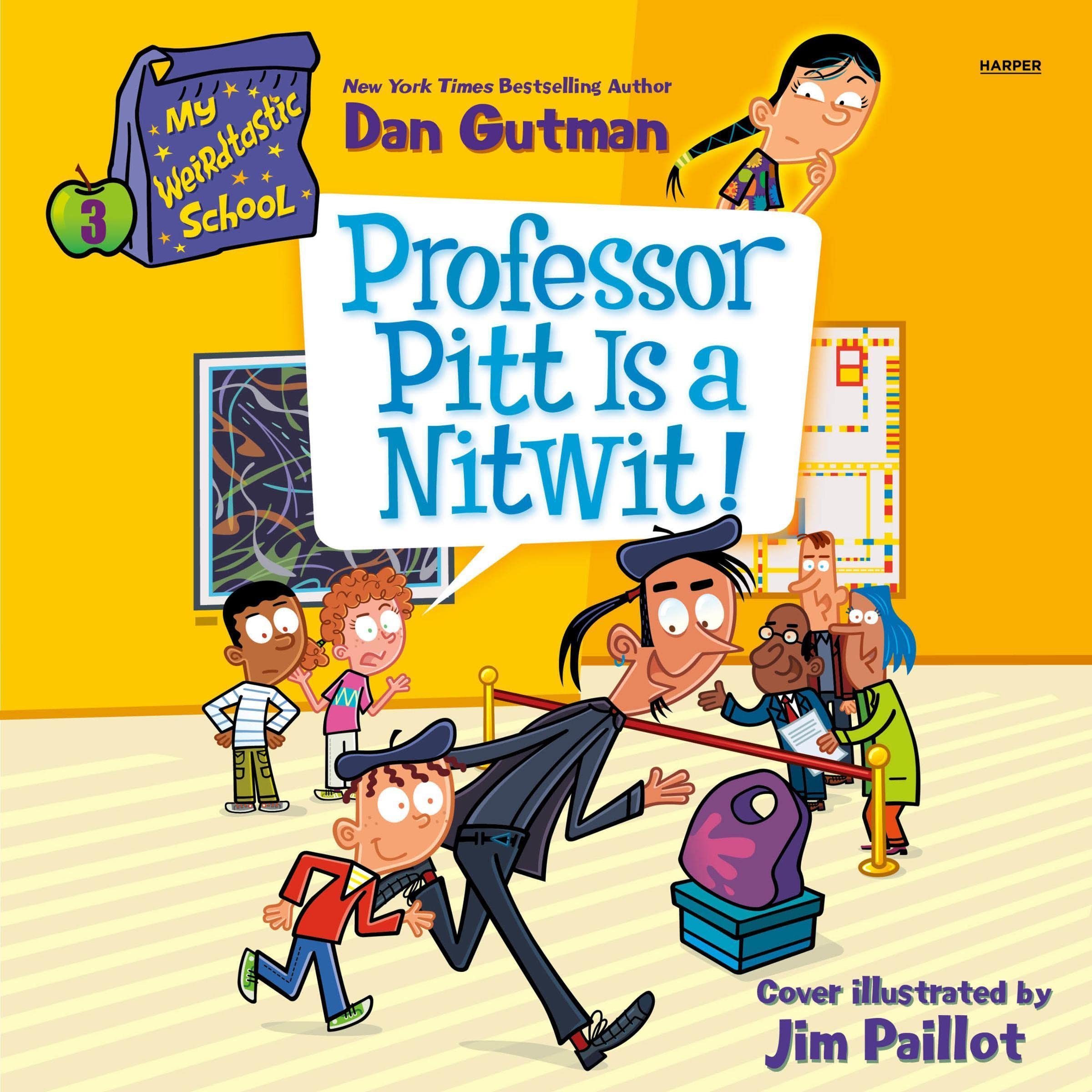 Cover art for My Weirdtastic School #3: Professor Pitt Is a Nitwit!