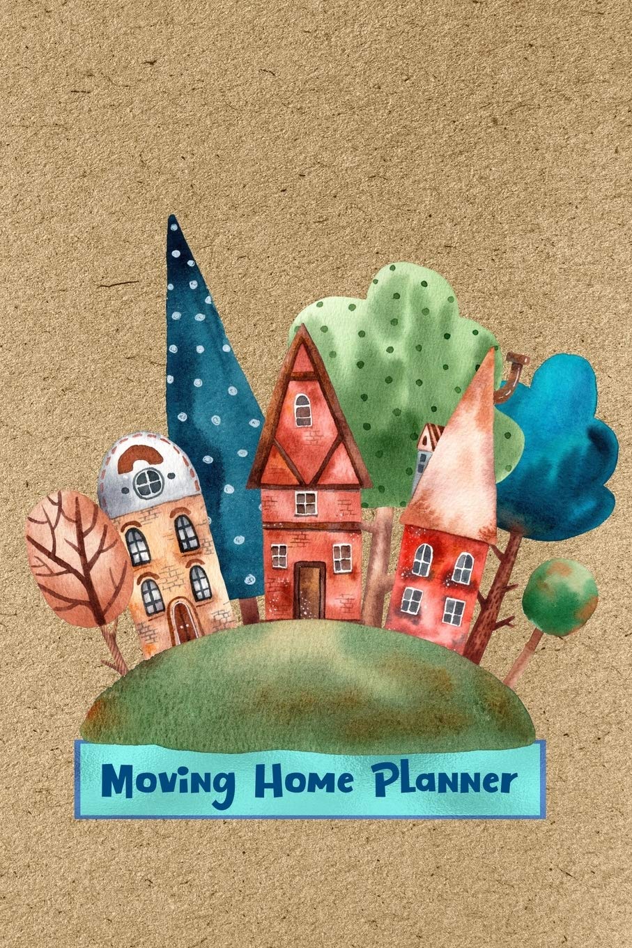 Moving Home Planner: Little Hill Town Cover - Logbook for Your Home Move