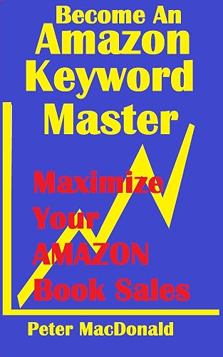 Become an Amazon Keyword Master - Maximize your Amazon Book