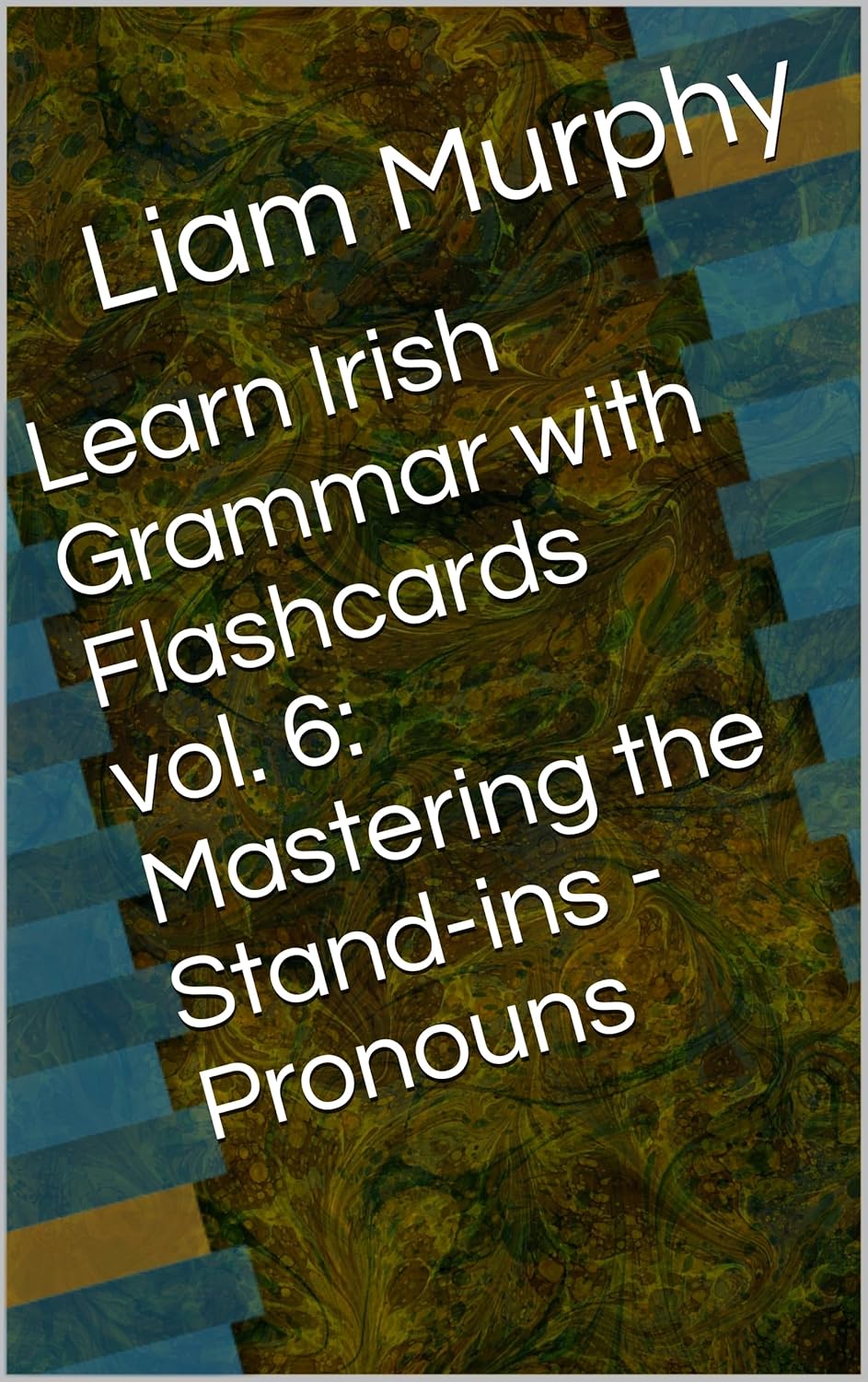 Learn Irish Grammar with Flashcards vol. 6 Mastering the Standins