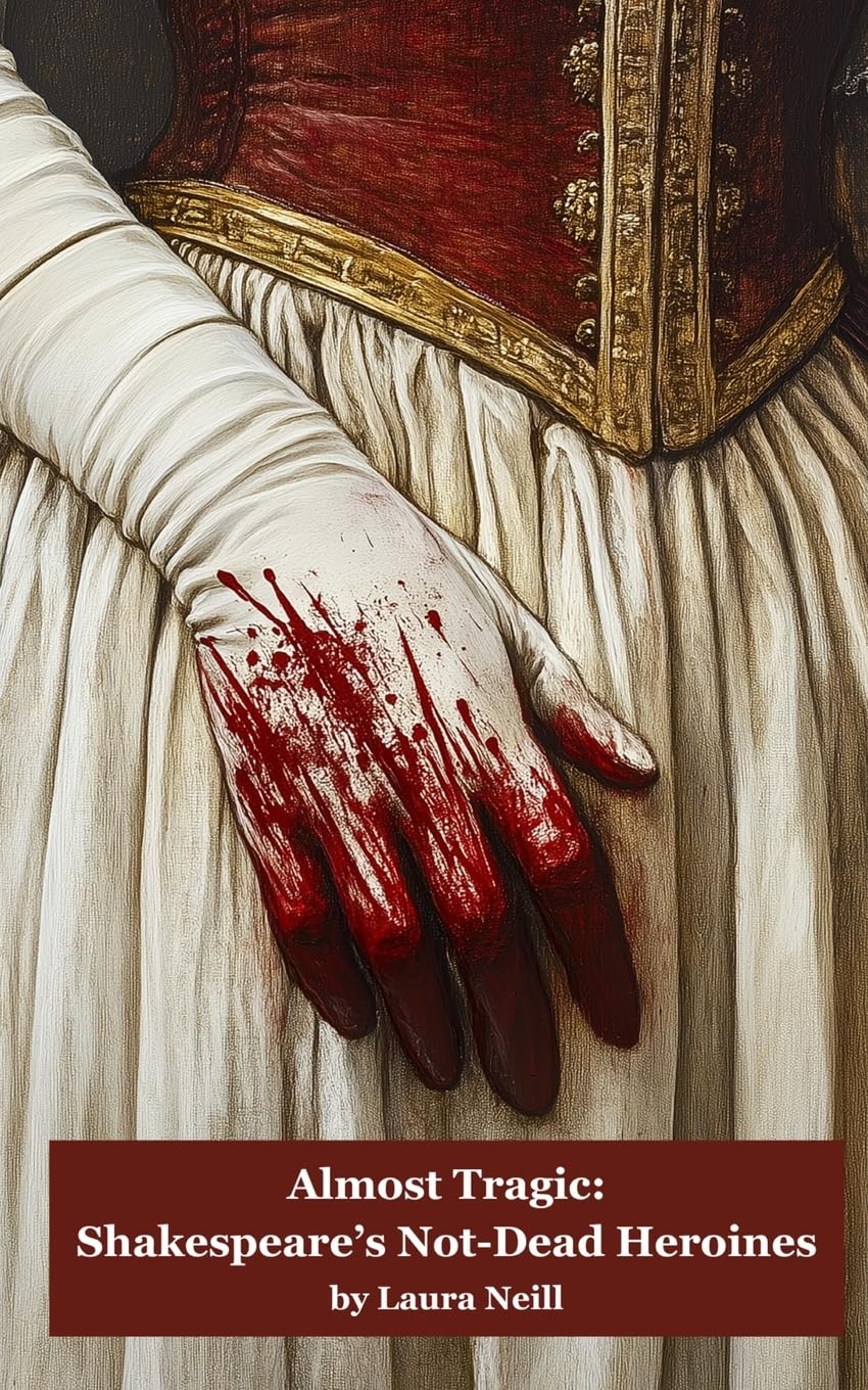 Almost Tragic: Shakespeare's Not-Dead Heroines