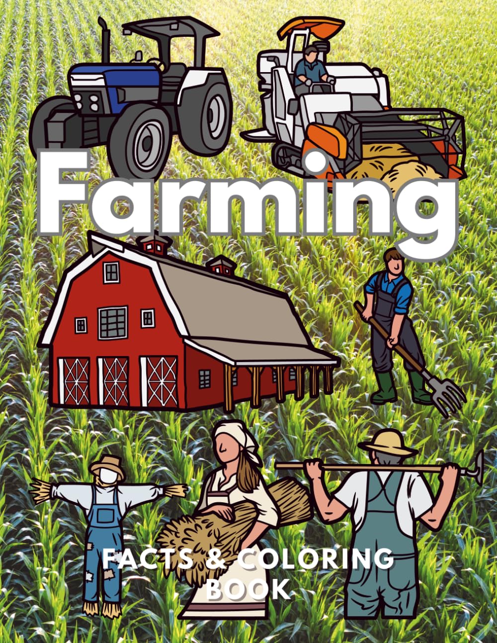 Farming: Facts & Coloring Book: Activity Book for Children Aged 2 to 12 Years