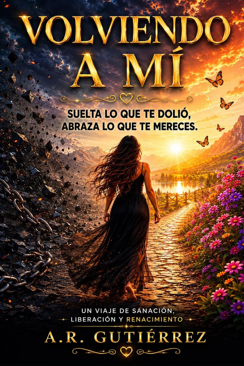 Volviendo a mí: Un viaje de sanación, liberación y renacimiento