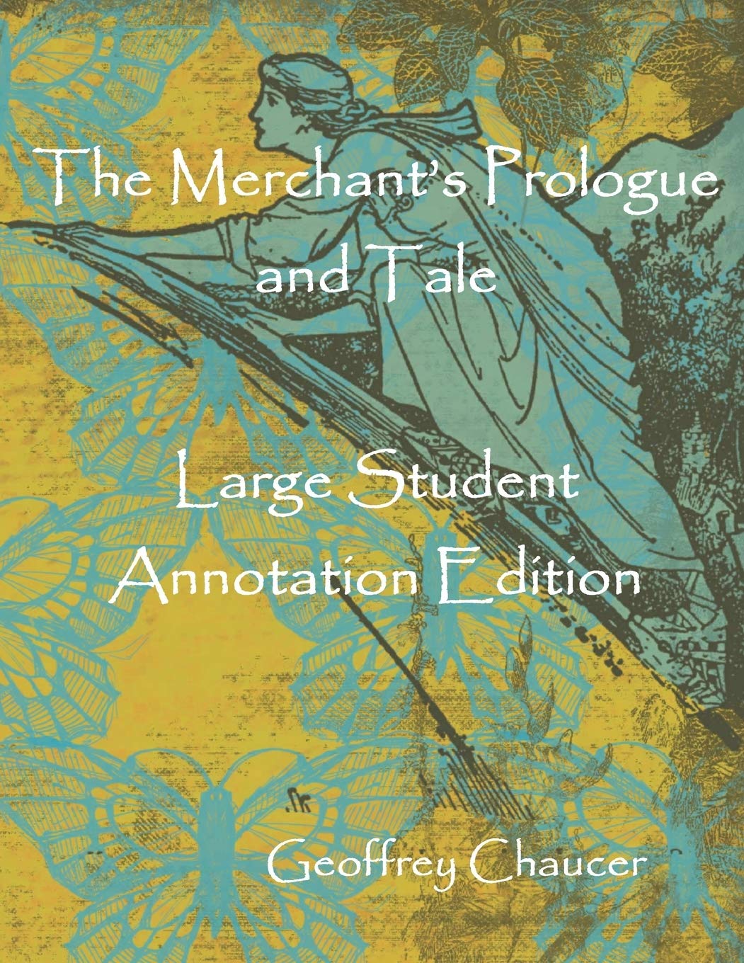 The Merchant's Prologue and Tale: Large Student Annotation Edition: Formatted with wide spacing and margins and an extra page for notes after each page of verse (Write -on Chaucer)