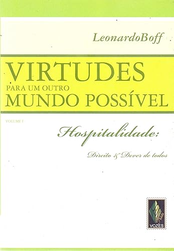 Virtudes para um outro mundo possível vol. I: Hospitalidade: direito e dever de todos