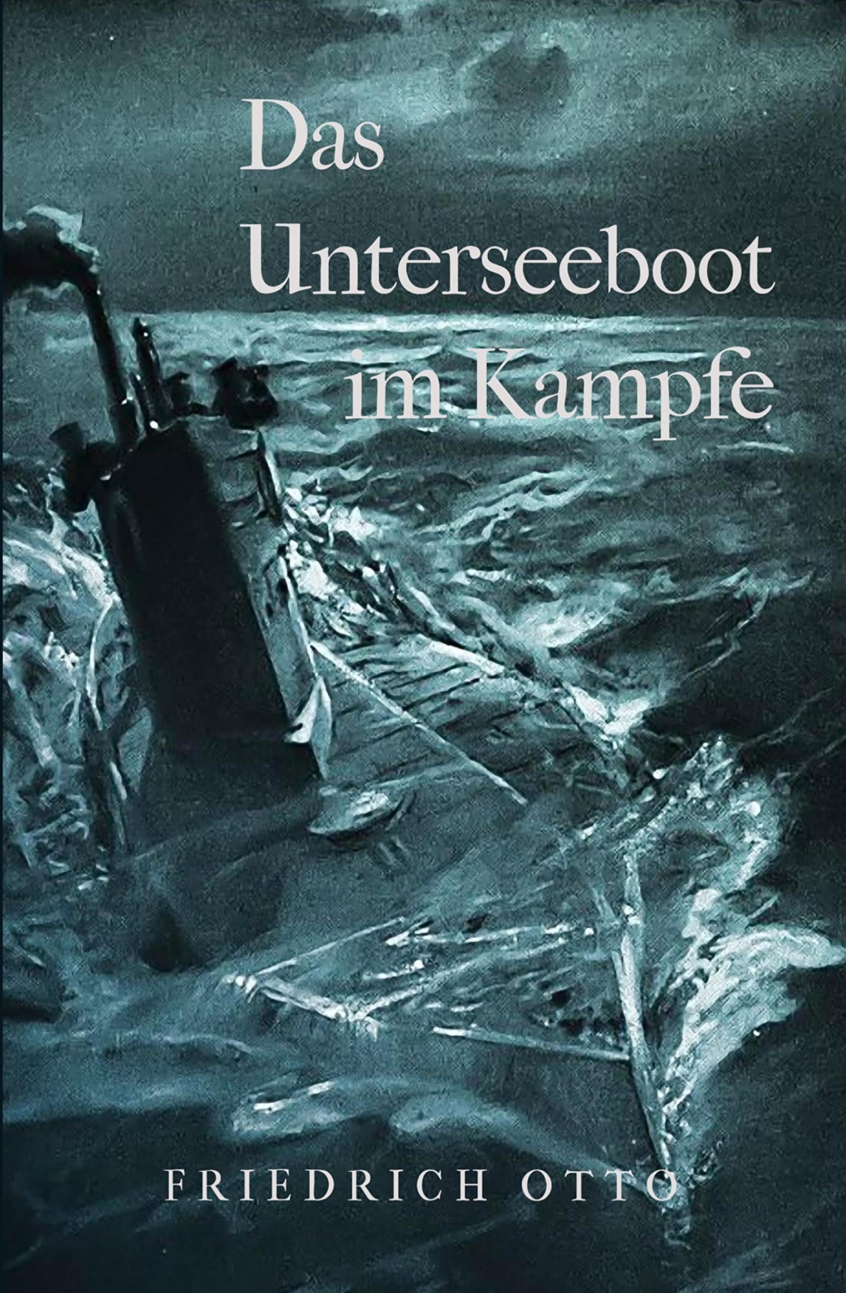 Das Unterseeboot im Kampfe (German Edition)