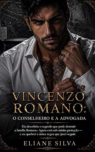 VINCENZO ROMANO : O CONSELHEIRO E A ADVOGADA (HERDEIROS ROMANO Livro 2)