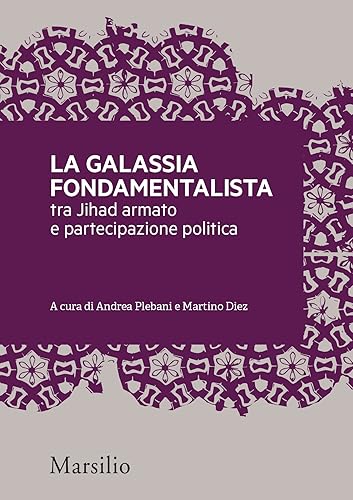 La galassia fondamentalista: Tra jihad armato e partecipazione politica (Meticciati Vol. 1)