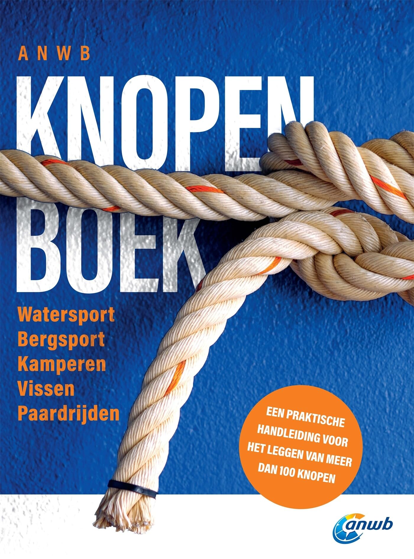 ANWB knopenboek: een praktische handleiding voor het leggen van meer dan 100 knopen