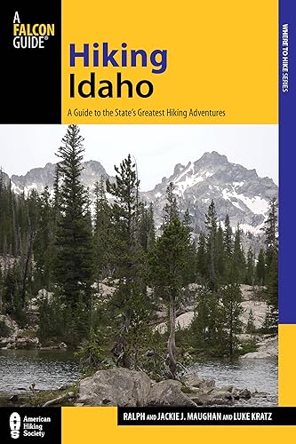 Hiking Idaho: A Guide To The State's Greatest Hiking Adventures (State Hiking Guides Series)