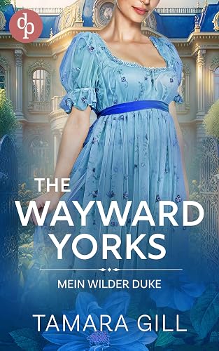 Mein wilder Duke (The Wayward Yorks 3)