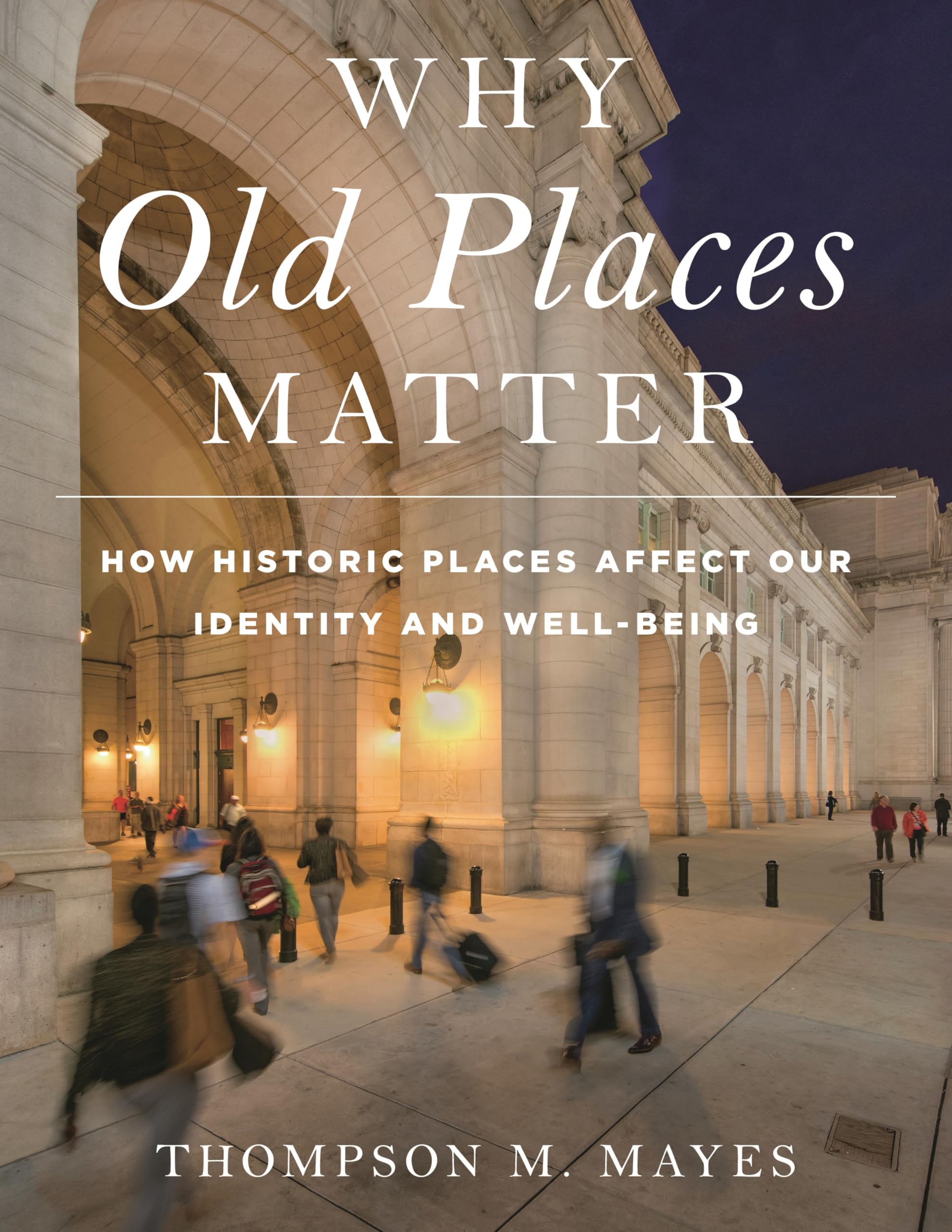 Why Old Places Matter essai magistral sur le bien-être et la mémoire des lieux